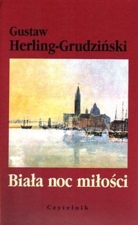 Gustaw Herling-Grudziński - Biała noc miłości