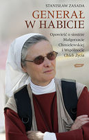 Generał w Habicie. Opowieść o Siostrze Małgorzacie Chmielewskiej i Wspólnocie Chleb Życia