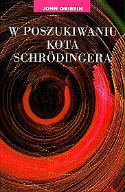 W poszukiwaniu kota Schrodingera - realizm w fizyce kwantowej - John Gribbin