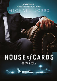 House of Cards. Tom 2. Ograć króla