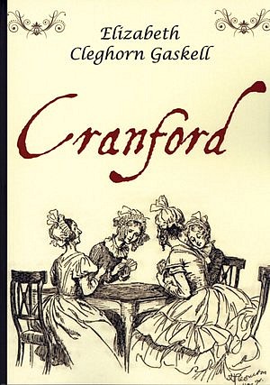 Elizabeth Cleghorn Gaskell - Cranford