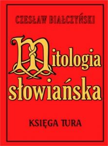 Mitologia słowiańska. Księga tura - Cz.Białczyński