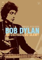 Bob Dylan. Autostradą do sławy