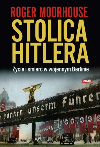 Roger Moorhouse - Stolica Hitlera