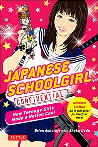 JAPANESE SCHOOLGIRL CONFIDENTIAL: HOW TEENAGE GIRLS MADE A NATION COOL