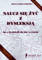 Naucz sie żyć z dysleksją, bo z dysleksji się nie wyrasta