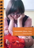 Dojrzewanie. Miłość. Seks. Poradnik dla rodziców osób z niepełnosprawnością intelektualną