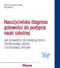 Nauczycielska diagnoza gotowości do podjęcia nauki szkolnej.