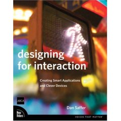 Designing for Interaction: Creating Smart Applications and Clever Devices (VOICES): Dan Saffer: Books