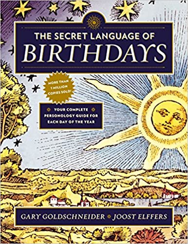 The Secret Language of Birthdays: Your Complete Personology Guide for Each Day of the Year Gary Goldschneider, Joost Elffers