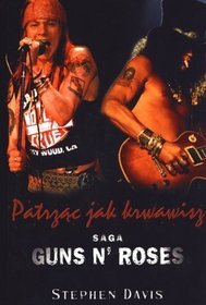 Patrząc jak krwawisz. Saga Guns n' Roses