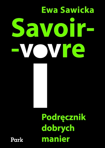 Savoir - Vivre. Podręcznik Dobrych Manier