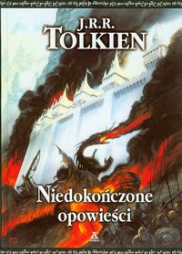 NIEDOKOŃCZONE OPOWIEŚCI J.R.R. TOLKIEN