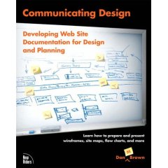 Communicating Design: Developing Web Site Documentation for Design and Planning: Dan Brown: Books