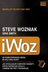 Wozniak S., Smith G., iWoz. Od komputerowego geeka do kultowej ikony