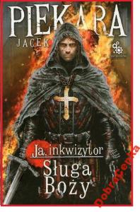 Ja, inkwizytor. Sługa Boży Jacek Piekara