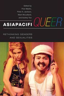 AsiaPacifiQueer : Rethinking Genders and Sexualities