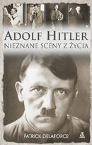 Adolf Hitler. Nieznane sceny z życia     
