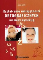 Kształcenie Umiejętności Ortograficznych Uczniów z Dysleksją