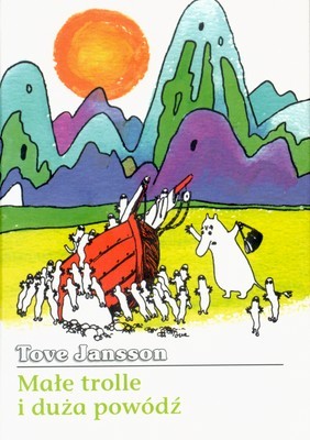 Tove Jansson - Małe trolle i duża powódź