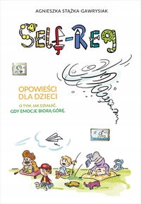 SELF-REG OPOWIEŚCI DLA DZIECI A. Stążka-Gawrysiak