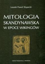 Leszek Paweł Słupecki - Mitologia skandynawska w epoce Wikingów