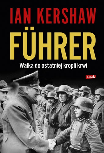 Ian Kershaw: Führer: Walka do ostatniej kropli krwi