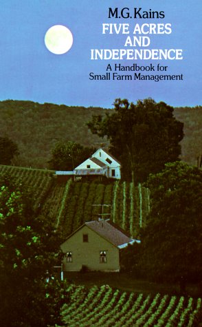 Amazon.com: Five Acres and Independence: A Handbook for Small Farm Management (9780486209746): Maurice G. Kains, J. E. Oldfield: Books