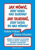 Jak mówić, żeby dzieci nas słuchały, jak słuchać żeby, dzieci do nas mówiły     