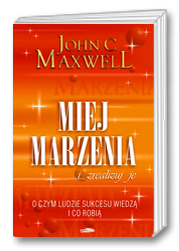 Maxwell J., Miej marzenia i zrealizuj je