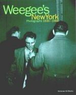 NEW YORK. PHOTOGRAPHS 1935-1960 -  Arthur F. Weegee