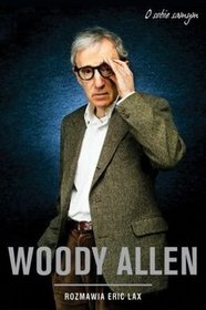 Woody Allen. Rozmawia Eric Lax