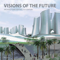 Visions of the Future. Architecture for the 21 century    