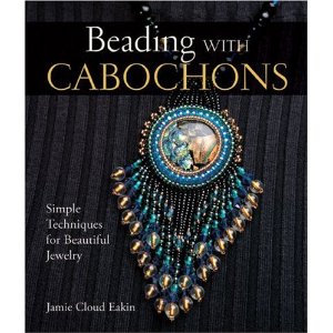 Beading with Cabochons: Simple Techniques for Beautiful Jewelry (Lark Jewelry Books)