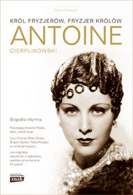 Antoine Cierplikowski. Król fryzjerów, fryzjer królów      