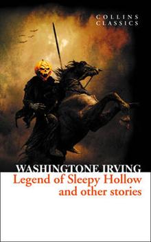 Irving, Washington The Legend of Sleepy Hollow and Other Stories