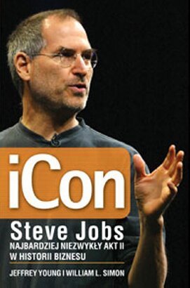 Young J., Simon W. L., Icon Steve Jobs najbardziej niezwykły akt II w historii biznesu