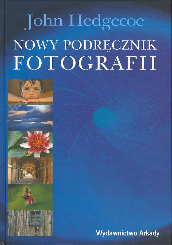 Nowy podręcznik fotografii - John Hedgecoe