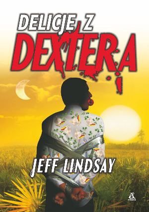 Delicje z Dextera - Jeff Lindsay