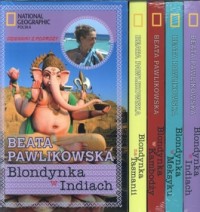 Beata Pawlikowska - Blondynka w Indiach + Blondynka w Meksyku + Blondynka w Kambodży + Blondynka na Tasmanii (komplet)