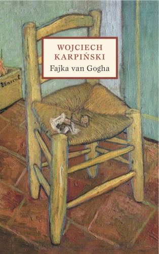 ,,Fajka van Gogha'' Wojciech Karpiński