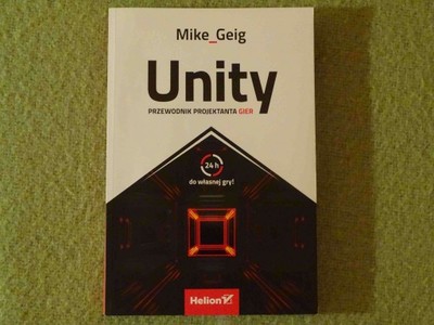 Unity Przewodnik Projektanta Gier  - lub inna o programowaniu