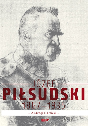 Andrzej Garlicki - Józef Piłsudski