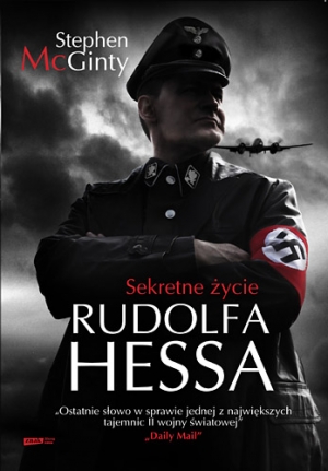 Stephen McGinty Sekretne życie Rudolfa Hessa