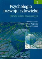 Psychologia rozwoju człowieka. Tom 3     