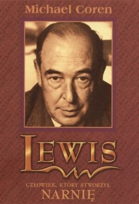 Coren M., C.S.Lewis. Człowiek, który stworzył Narnię