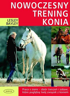 Nowoczesnt trening konia Lesley Bayley