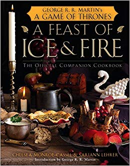 A Feast of Ice and Fire - The Official Companion Cookbook