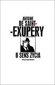 Antoine de Saint-Exupery - O sens życia