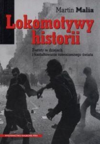 Martin Malia - Lokomotywy historii